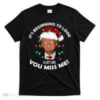 It's Beginning To Look A Lot Like You Miss Me Trump Christmas T-Shirt thumb 0