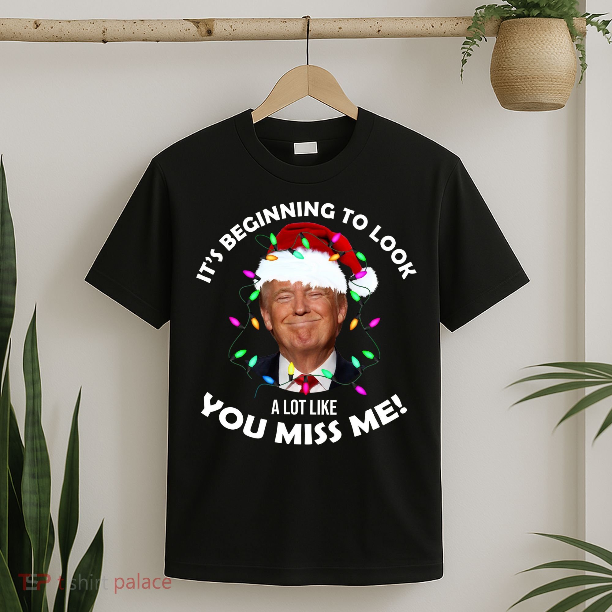 It's Beginning To Look A Lot Like You Miss Me Trump Christmas T-Shirt