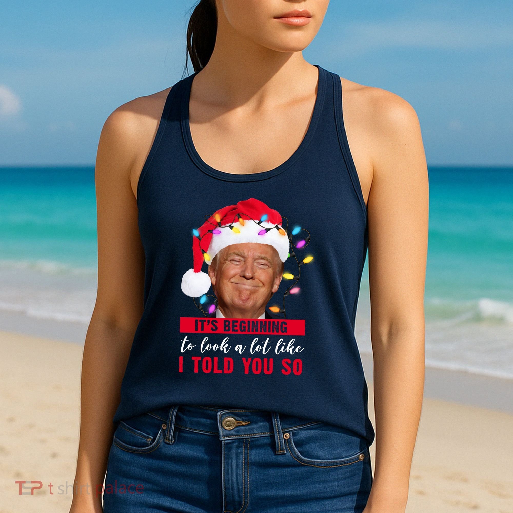 It's Beginning To Look A Lot Like I Told You So Funny Donald Trump Christmas Women's Tank Top