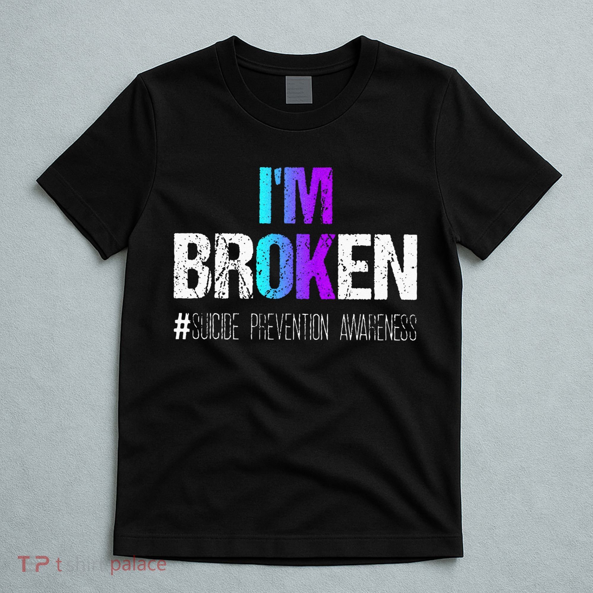 Im Broken Teal & Purple Ribbon Suicide Prevention Awareness T-Shirt