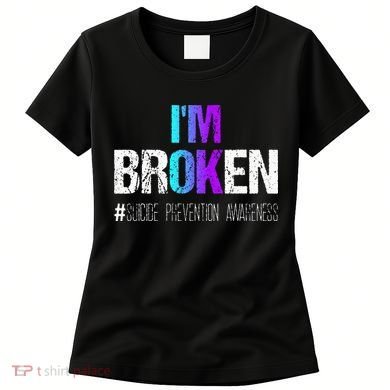 Im Broken Teal & Purple Ribbon Suicide Prevention Awareness Women's T-Shirt