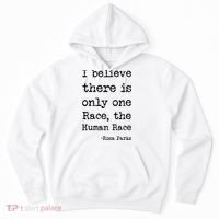 I Believe There Is Only One Race, The Human Race Hoodie thumb 0