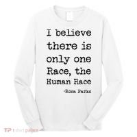 I Believe There Is Only One Race, The Human Race Long Sleeve Shirt thumb 0