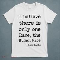 I Believe There Is Only One Race, The Human Race T-Shirt thumb 5