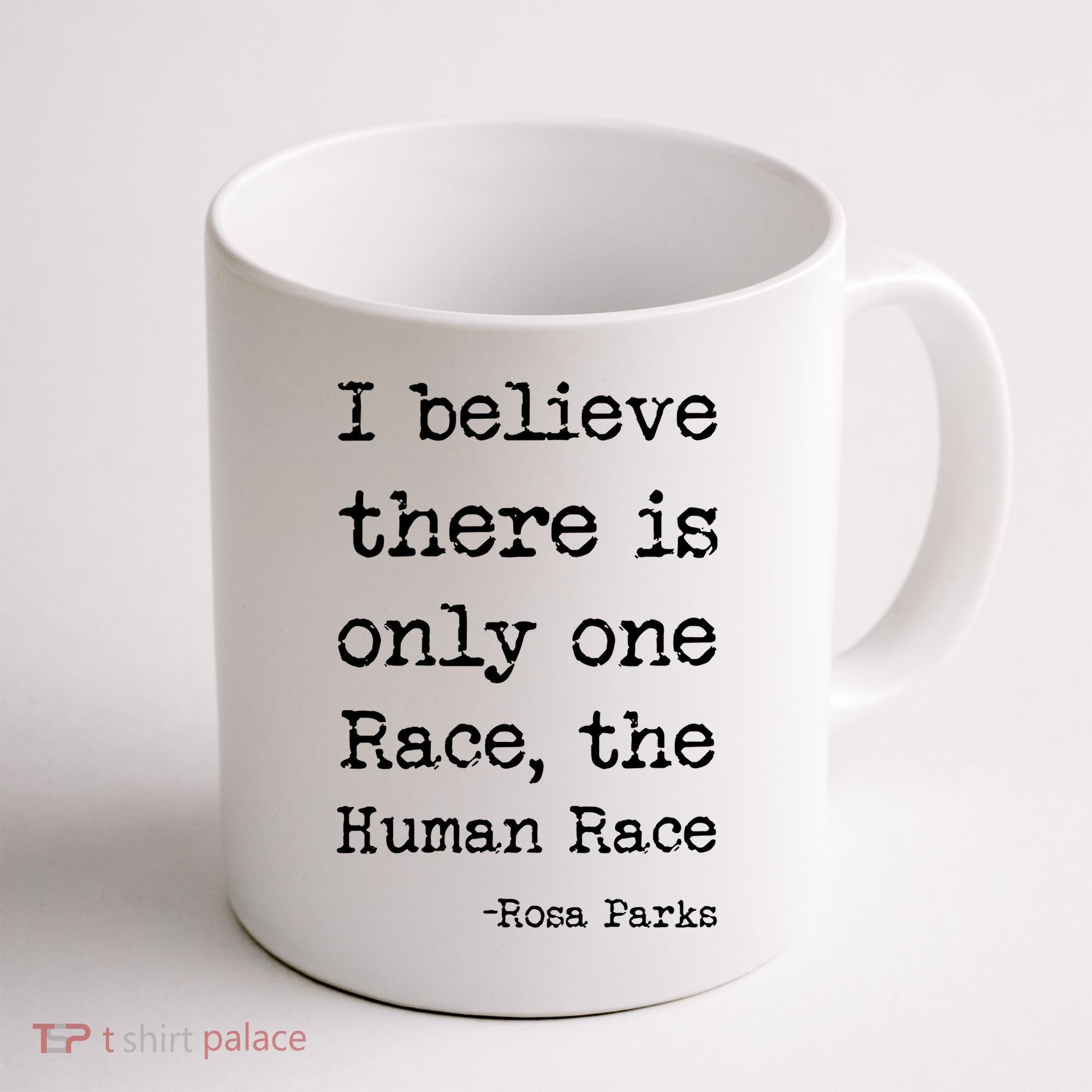 I Believe There Is Only One Race, The Human Race Coffee Mug