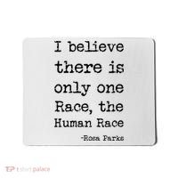 I Believe There Is Only One Race, The Human Race Mousepad thumb 0