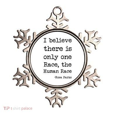 I Believe There Is Only One Race, The Human Race Ornament