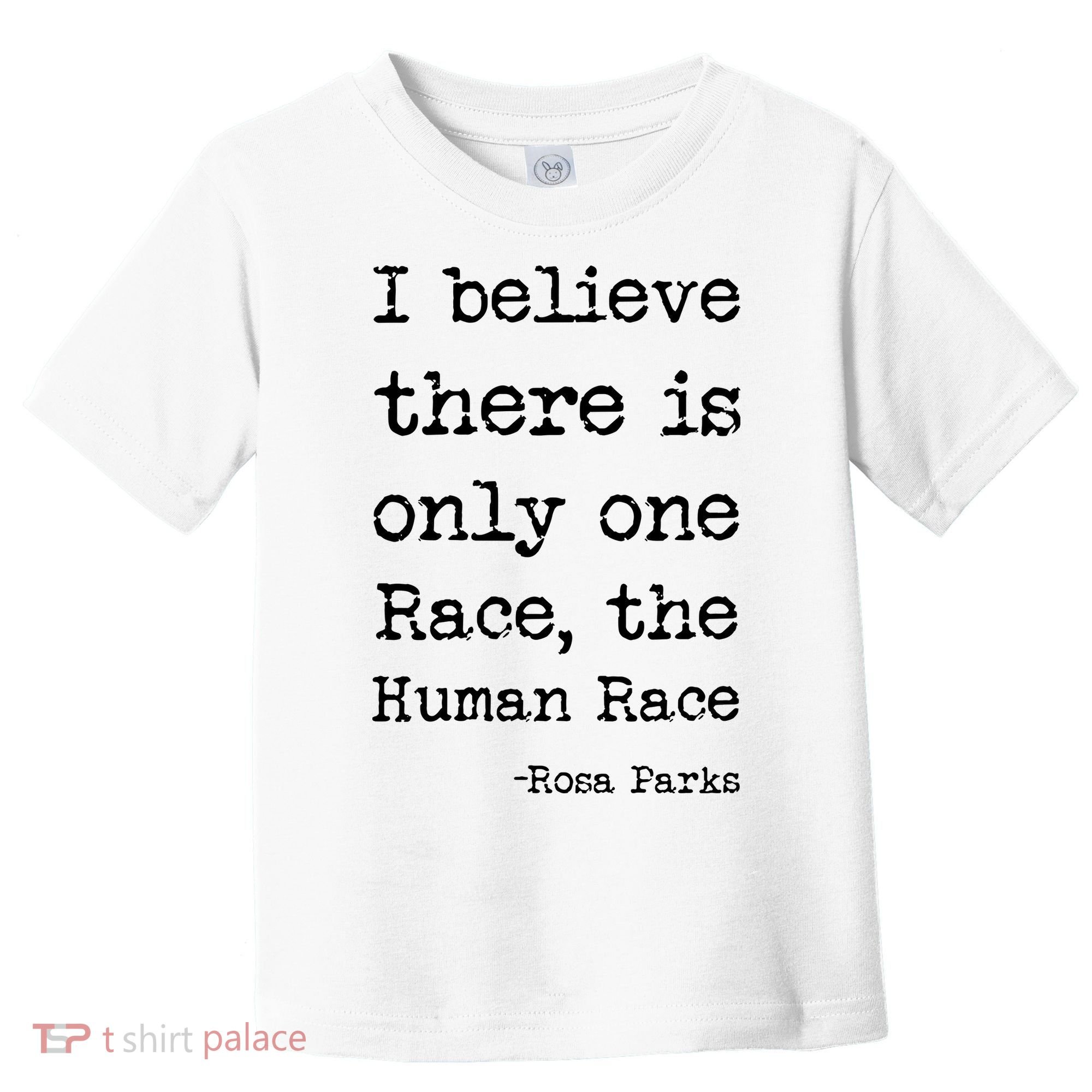 I Believe There Is Only One Race, The Human Race Toddler T-Shirt