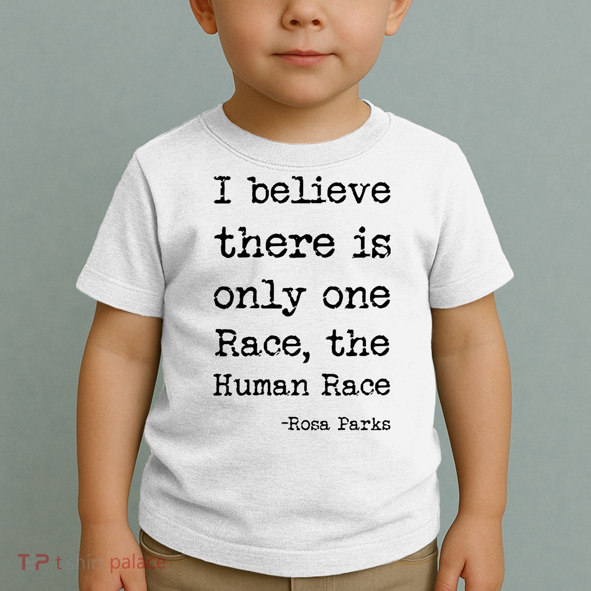 I Believe There Is Only One Race, The Human Race Toddler T-Shirt