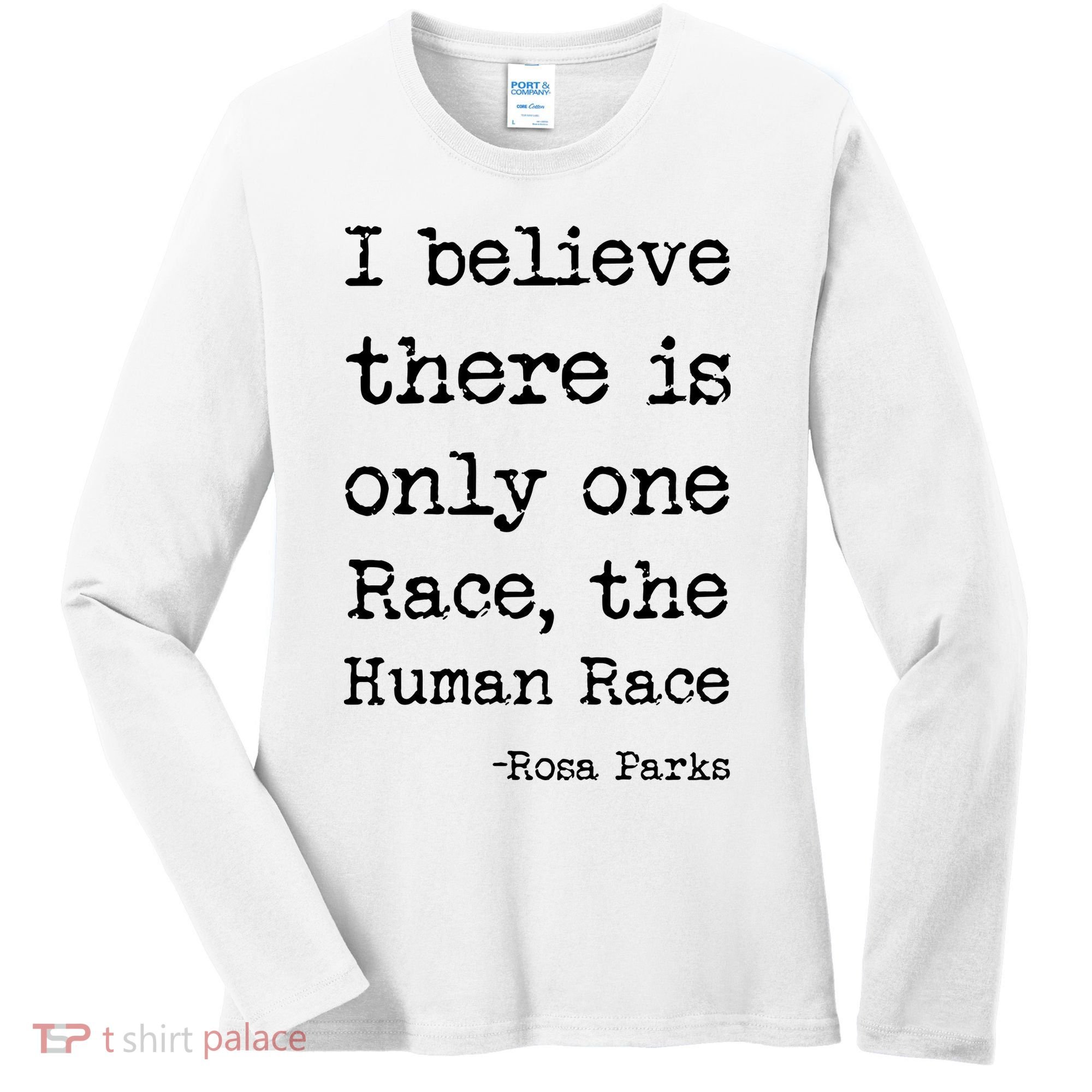 I Believe There Is Only One Race, The Human Race Women's Long Sleeve Shirt