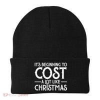 It's Beginning To Cost A Lot Like Christmas Funny Beanie thumb 0