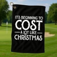 It's Beginning To Cost A Lot Like Christmas Funny Golf Towel thumb 1