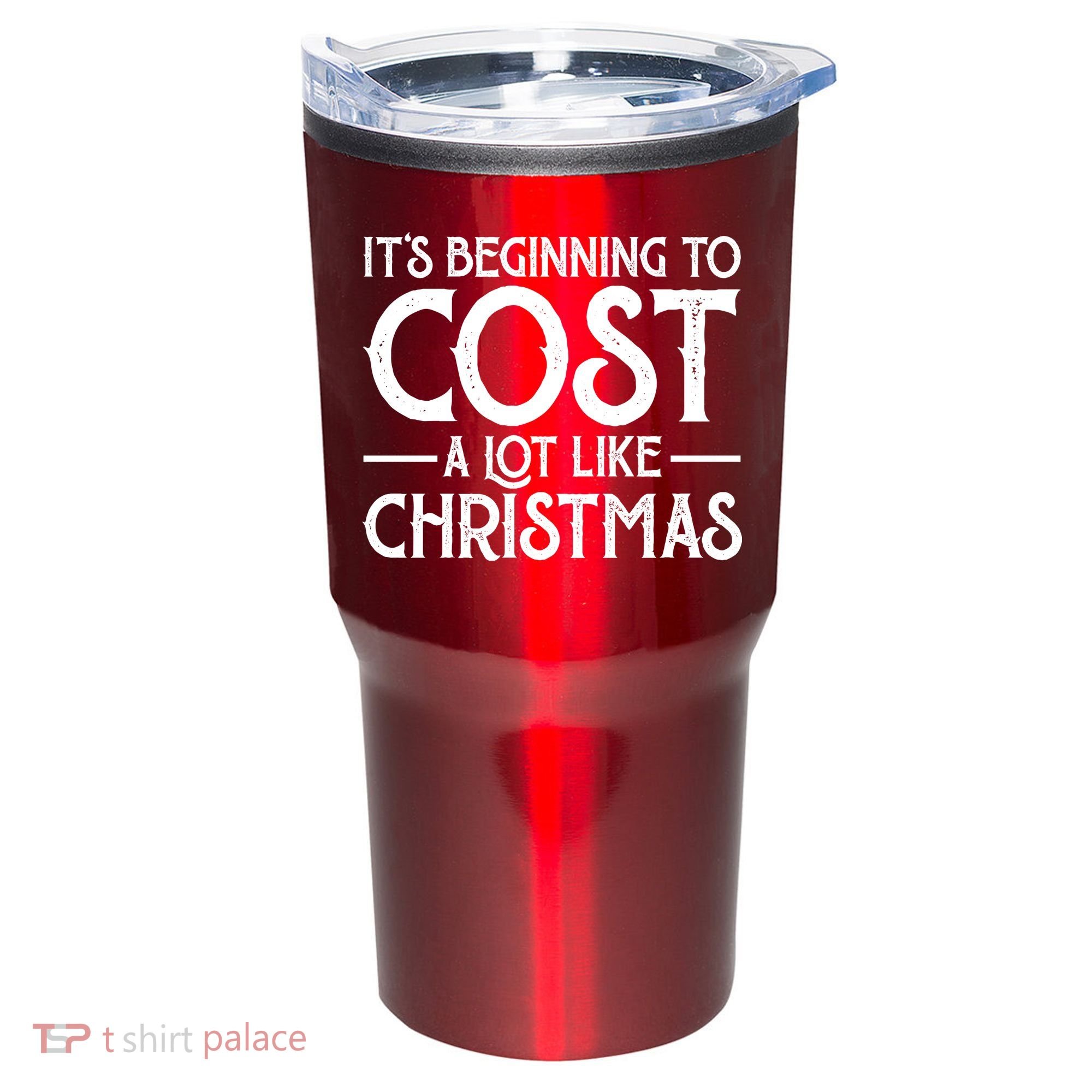 It's Beginning To Cost A Lot Like Christmas Funny Tumbler