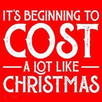 It's Beginning To Cost A Lot Like Christmas Funny Mousepad thumb 1