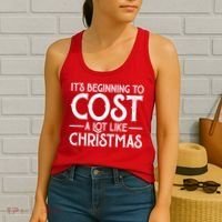 It's Beginning To Cost A Lot Like Christmas Funny Women's Tank Top thumb 2