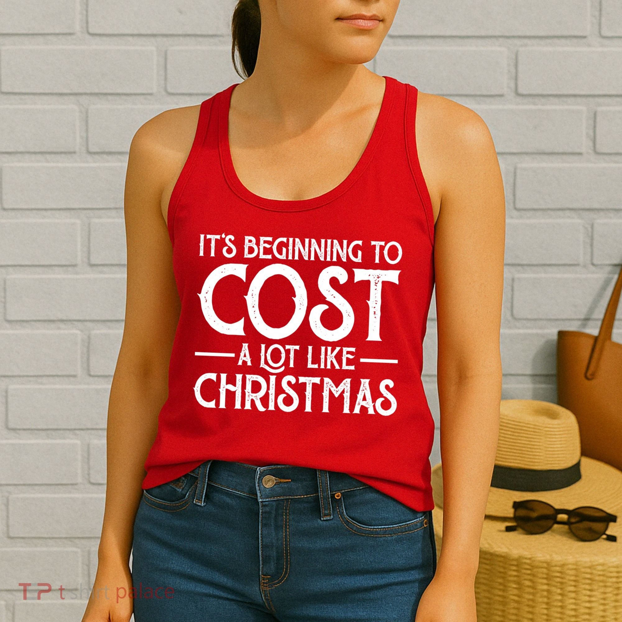 It's Beginning To Cost A Lot Like Christmas Funny Women's Tank Top