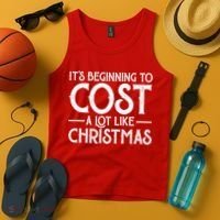 It's Beginning To Cost A Lot Like Christmas Funny Tank Top thumb 4