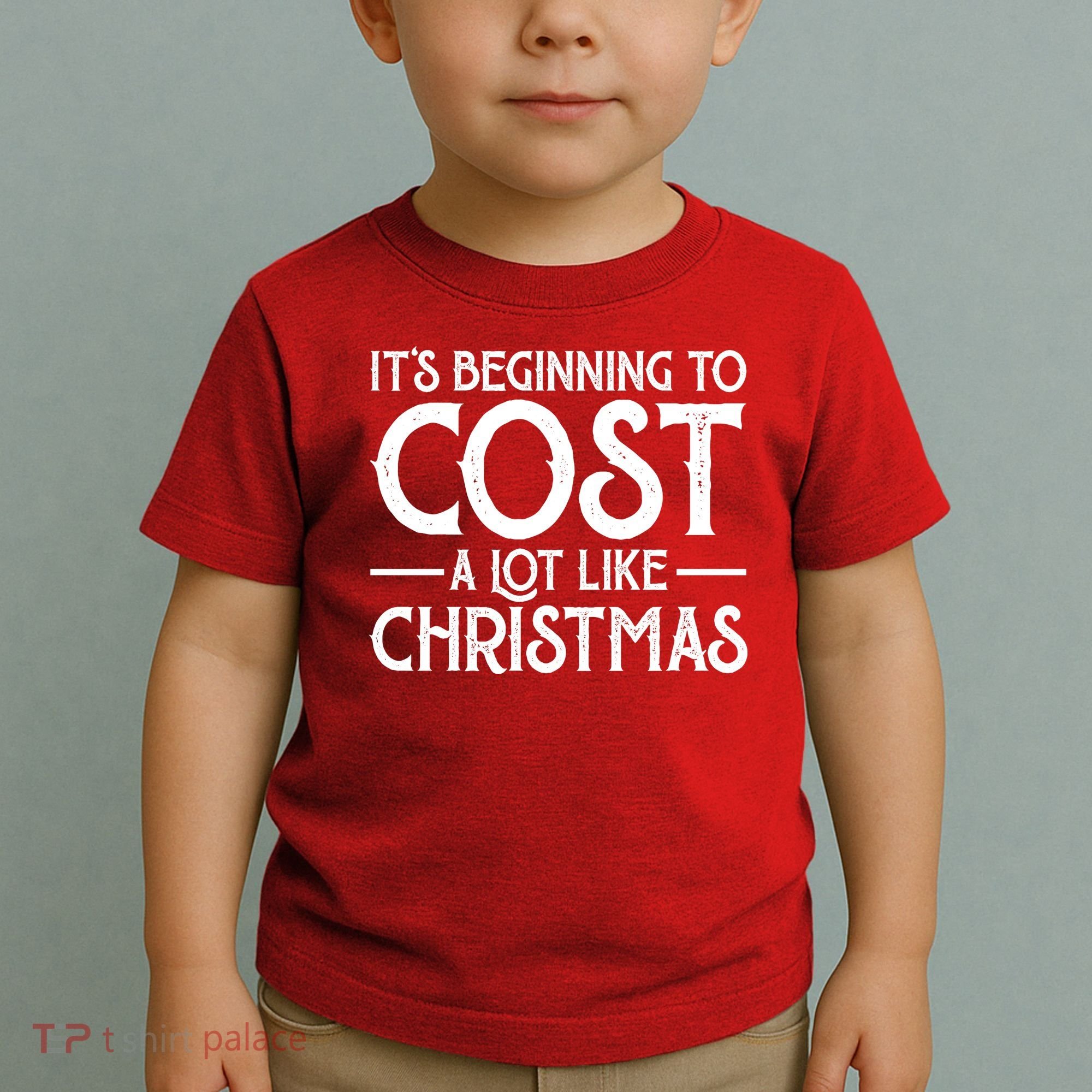 It's Beginning To Cost A Lot Like Christmas Funny Toddler T-Shirt