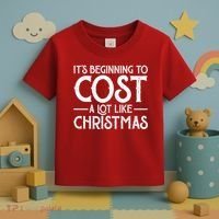 It's Beginning To Cost A Lot Like Christmas Funny Toddler T-Shirt thumb 3