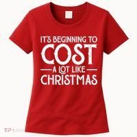 It's Beginning To Cost A Lot Like Christmas Funny Women's T-Shirt thumb 0