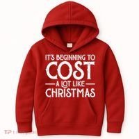 It's Beginning To Cost A Lot Like Christmas Funny Kids Hoodie thumb 0