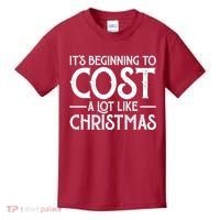 It's Beginning To Cost A Lot Like Christmas Funny Kids T-Shirt thumb 0