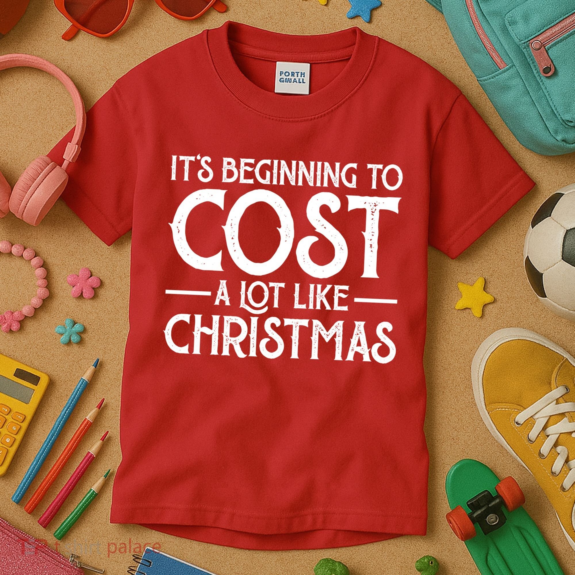 It's Beginning To Cost A Lot Like Christmas Funny Kids T-Shirt