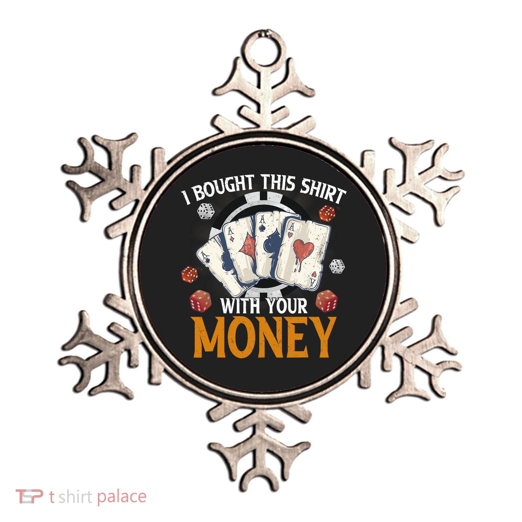 I Bought This Shirt With Your Money Casino Funny Poker Ornament