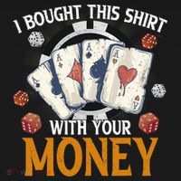 I Bought This Shirt With Your Money Casino Funny Poker Ornament thumb 1