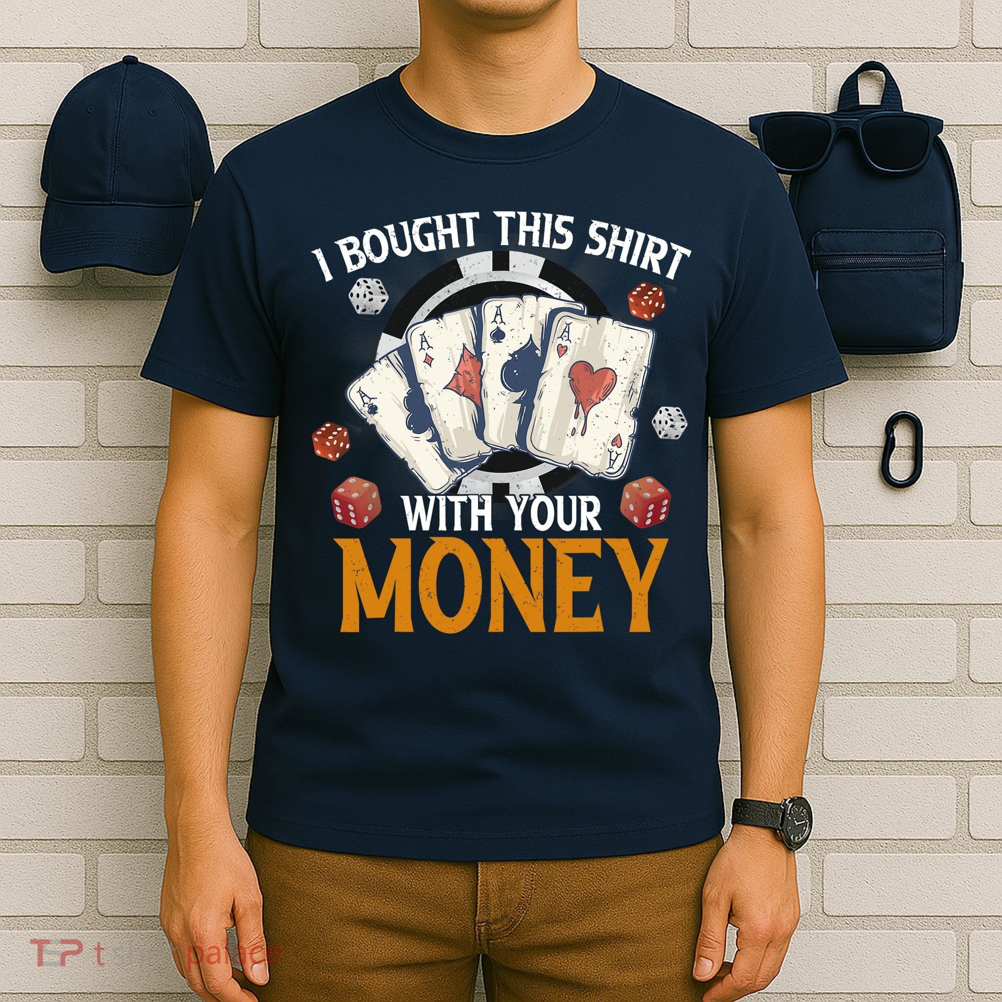 I Bought This Shirt With Your Money Casino Funny Poker T-Shirt