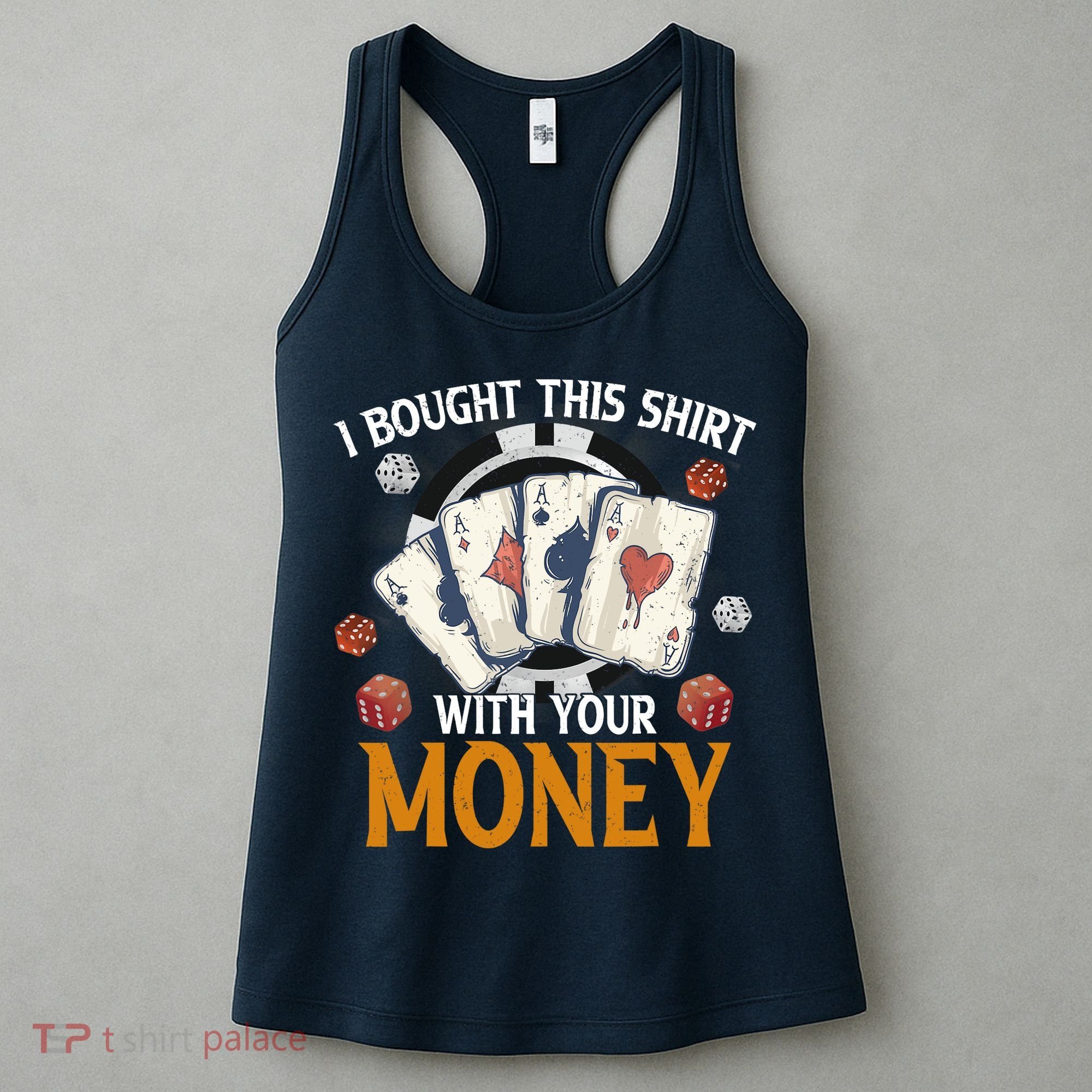 I Bought This Shirt With Your Money Casino Funny Poker Women's Tank Top