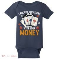 I Bought This Shirt With Your Money Casino Funny Poker Baby Bodysuit thumb 0