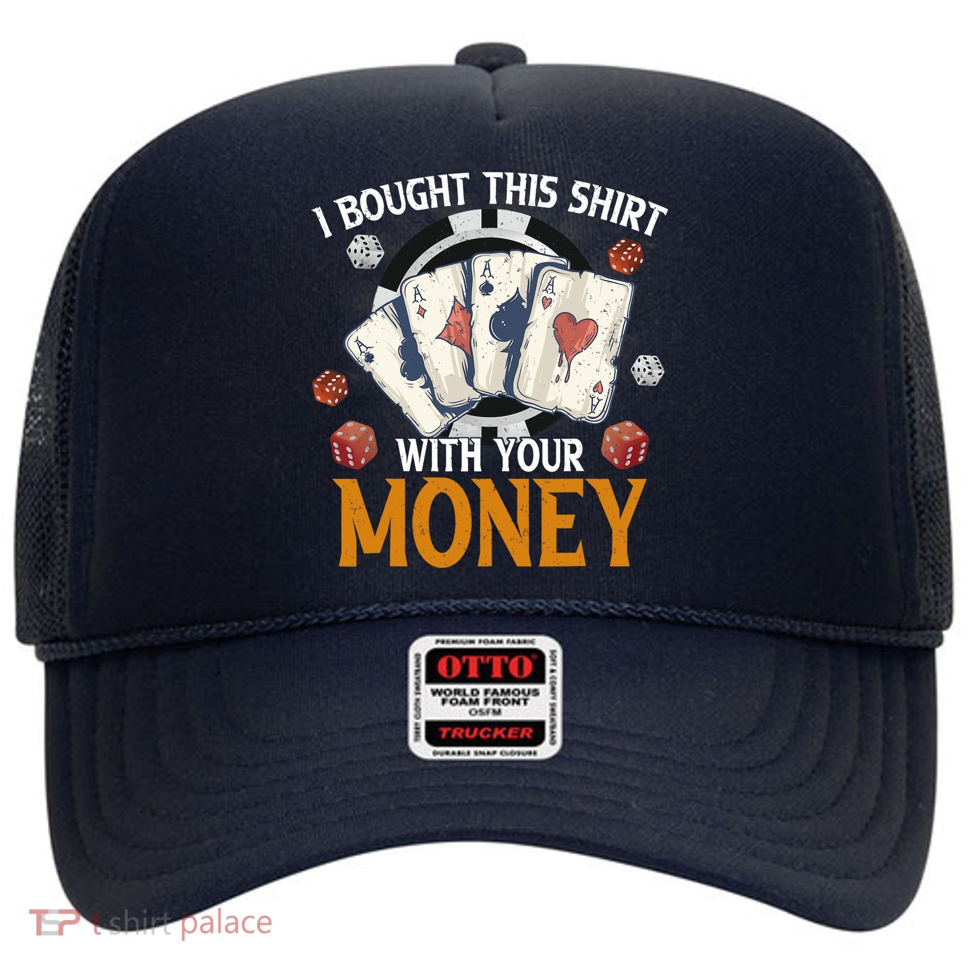 I Bought This Shirt With Your Money Casino Funny Poker Hat