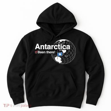 I've Been There Antarctica Funny Gift Hoodie