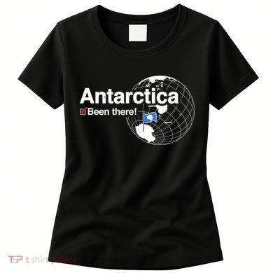 I've Been There Antarctica Funny Gift Women's T-Shirt