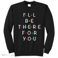 I'll Be There For You State of Total Love Cool Friends Sweatshirt thumb 0