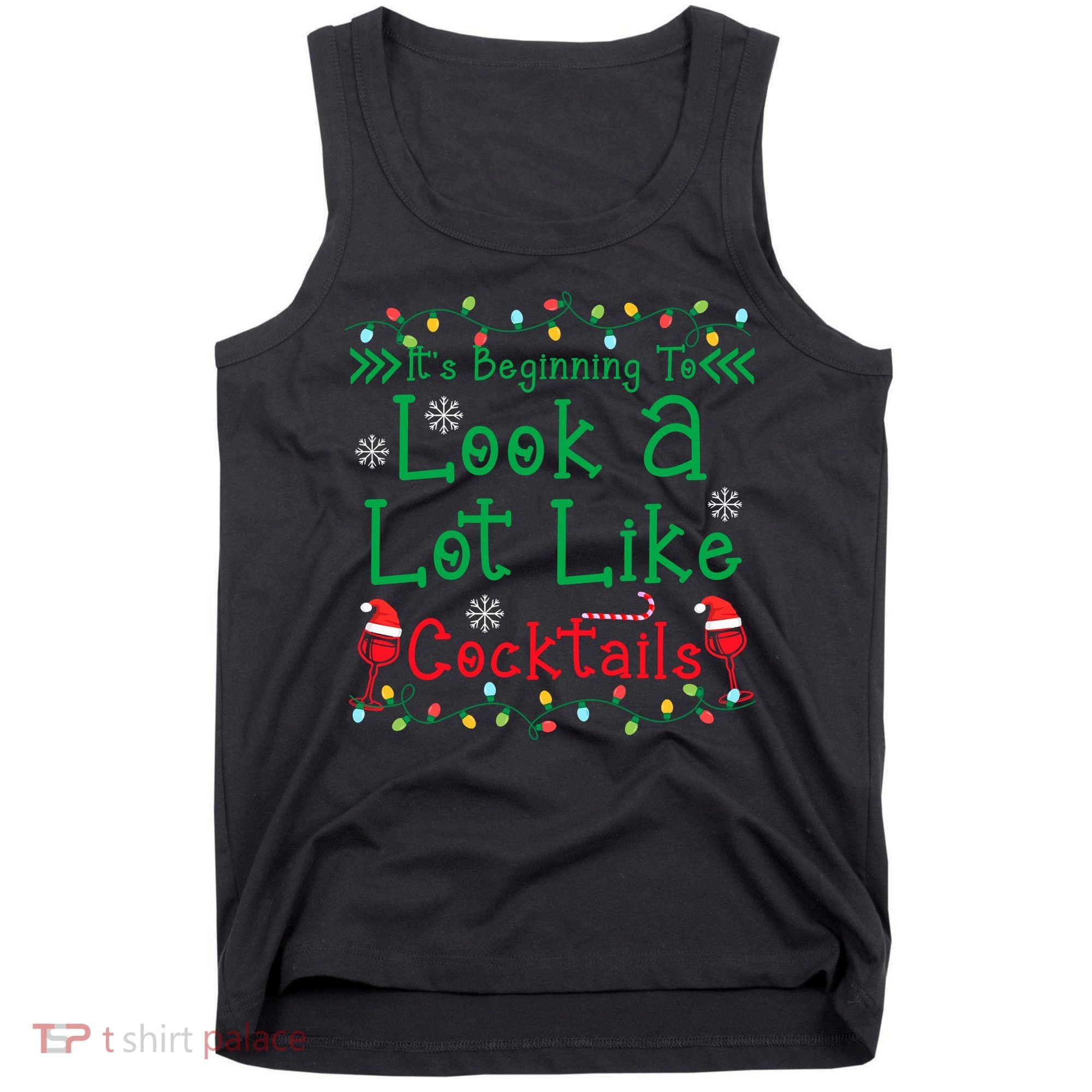It's Beginning To Look A Lot Like Cocktails Funny Christmas Tank Top