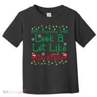 It's Beginning To Look A Lot Like Cocktails Funny Christmas Toddler T-Shirt thumb 0