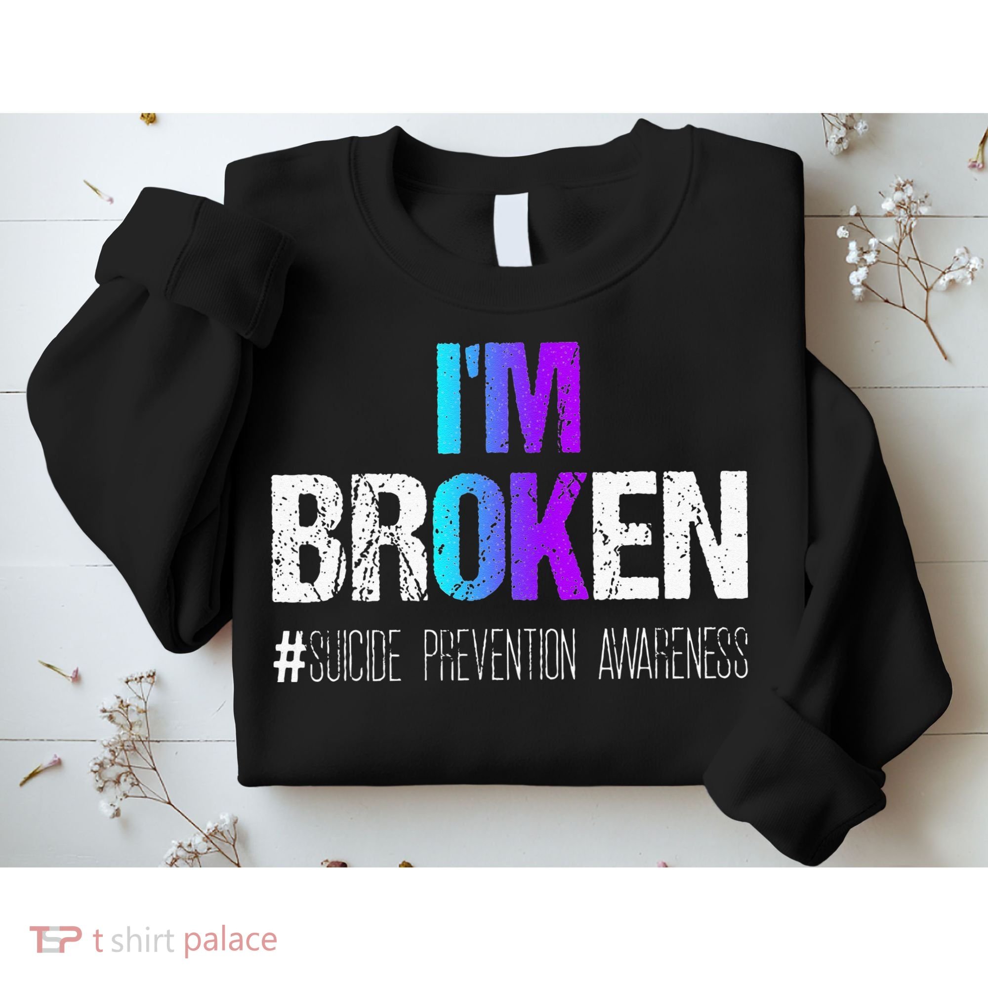 Im Broken Teal & Purple Ribbon Suicide Prevention Awareness Sweatshirt