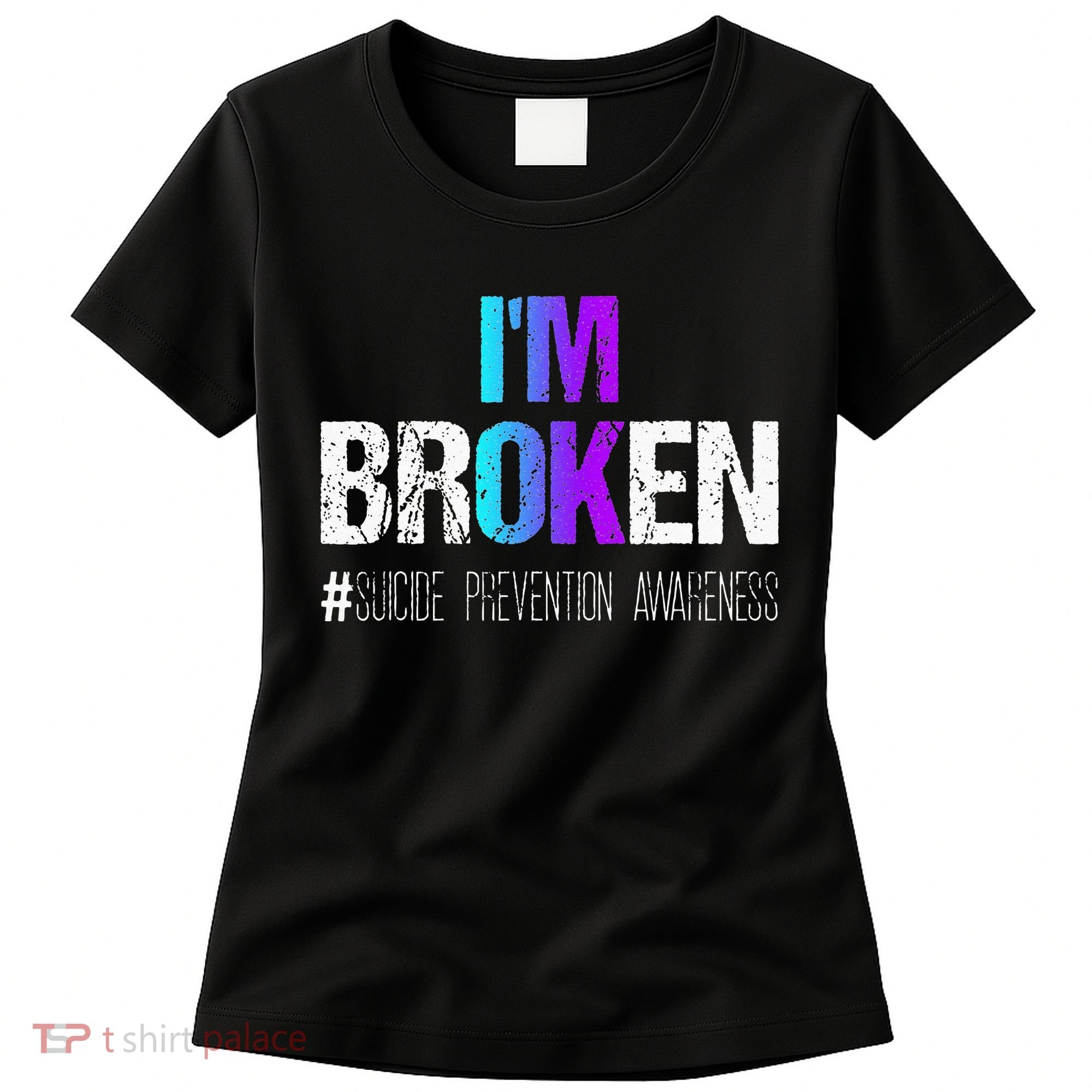 Im Broken Teal & Purple Ribbon Suicide Prevention Awareness Women's T-Shirt