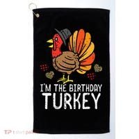 Im Birthday Turkey Funny Happy Thanksgiving Golf Towel thumb 0