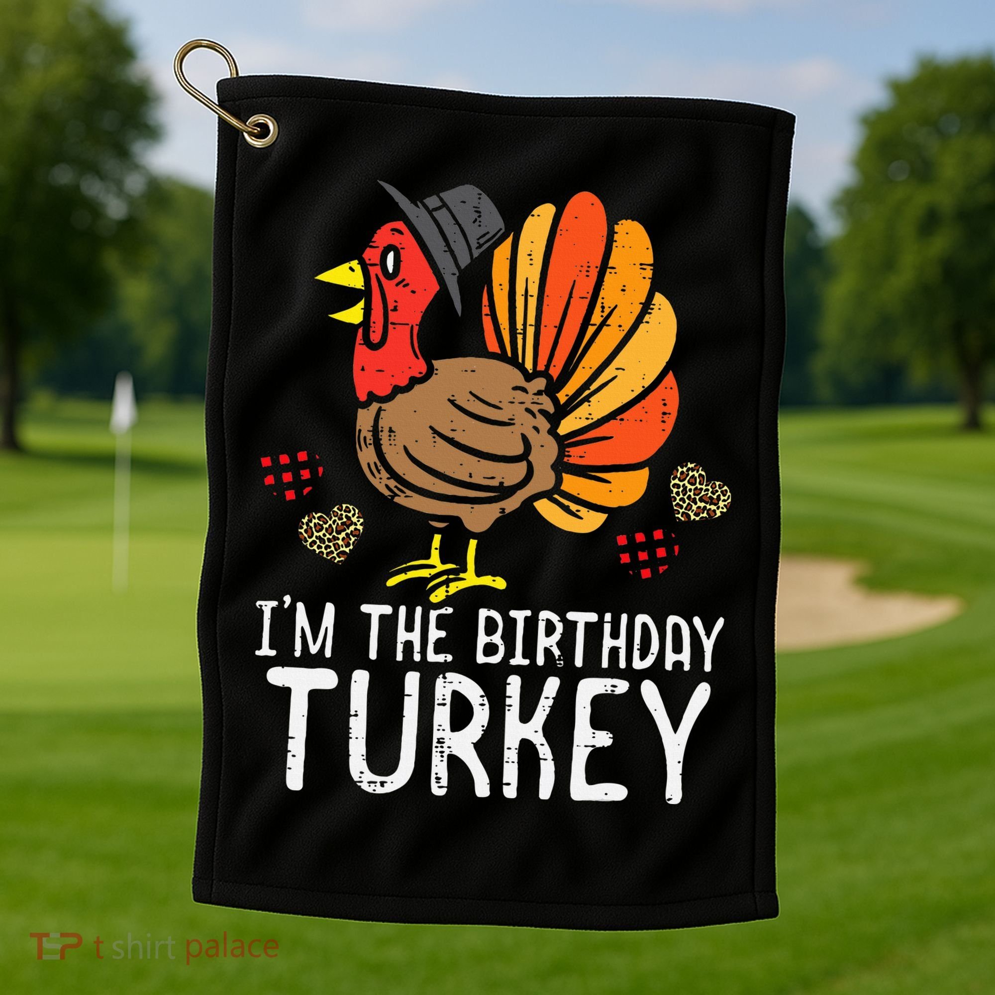 Im Birthday Turkey Funny Happy Thanksgiving Golf Towel