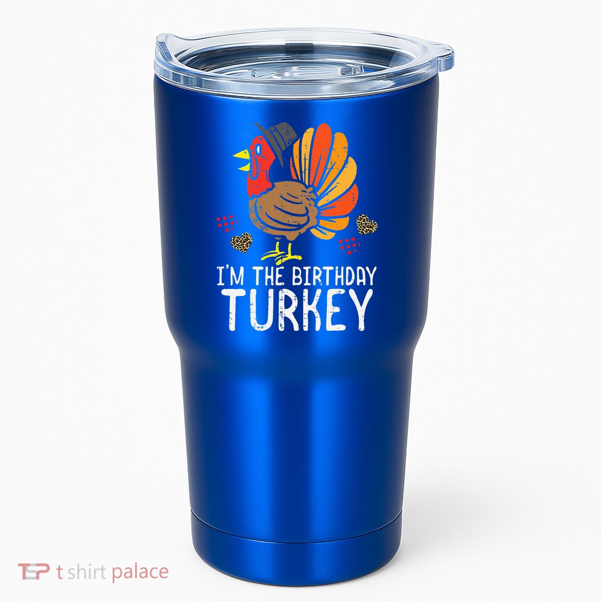 Im Birthday Turkey Funny Happy Thanksgiving Tumbler