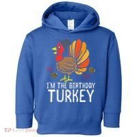 Im Birthday Turkey Funny Happy Thanksgiving Toddler Hoodie thumb 0