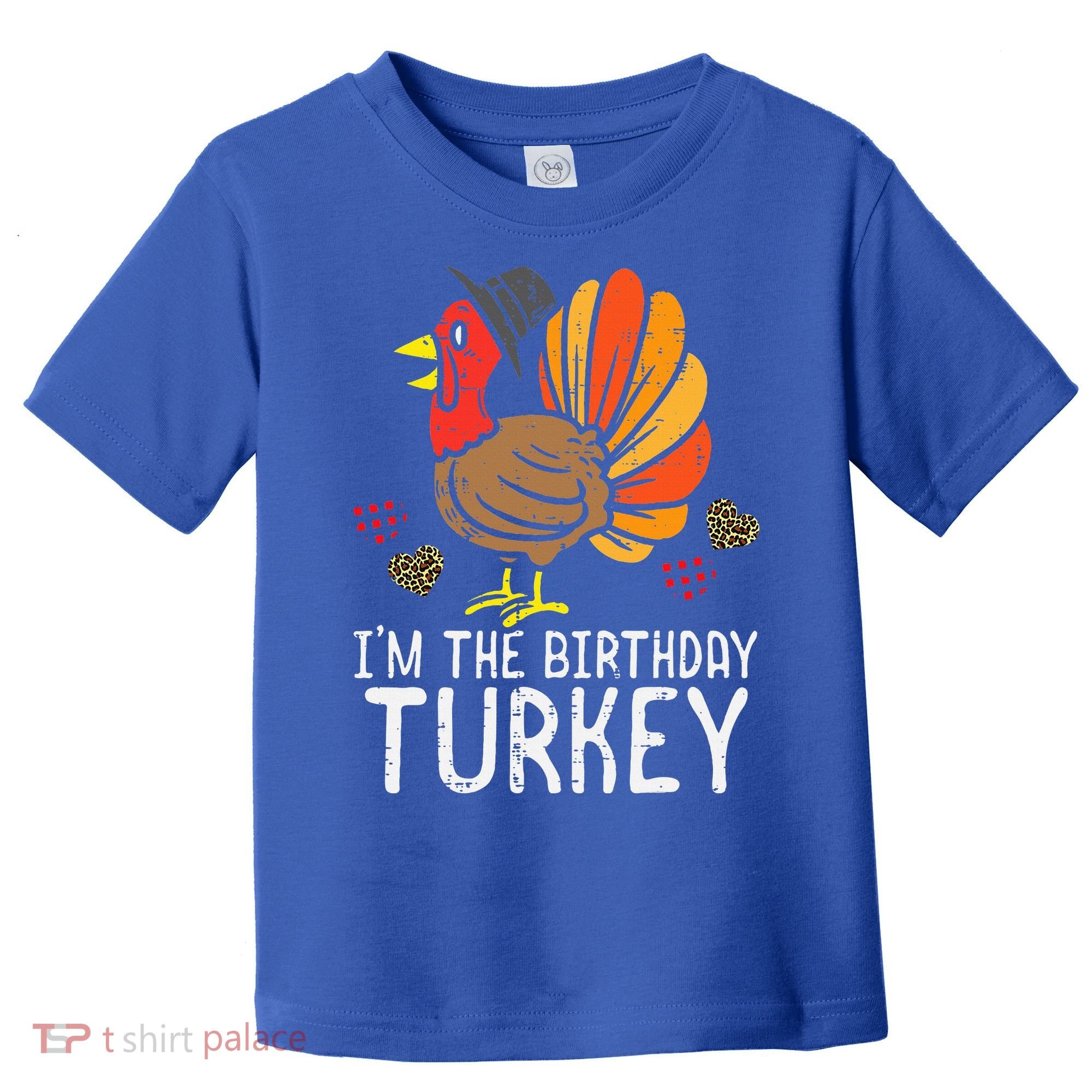 Im Birthday Turkey Funny Happy Thanksgiving Toddler T-Shirt