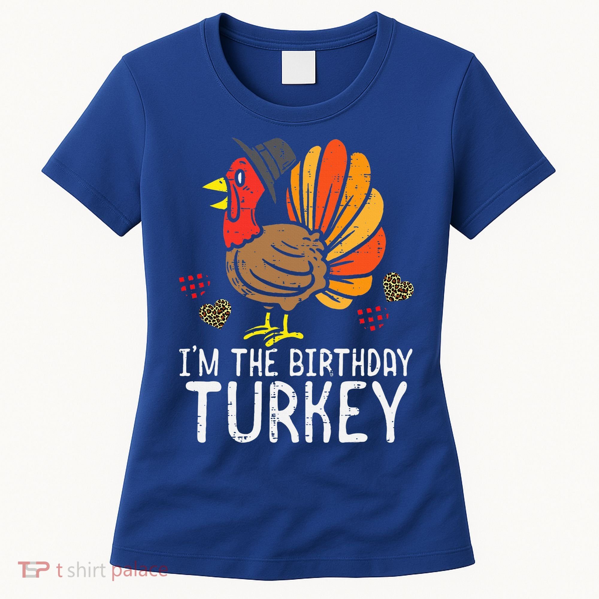 Im Birthday Turkey Funny Happy Thanksgiving Women's T-Shirt