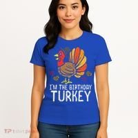 Im Birthday Turkey Funny Happy Thanksgiving Women's T-Shirt thumb 4