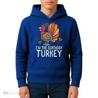 Im Birthday Turkey Funny Happy Thanksgiving Kids Hoodie thumb 4