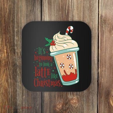 It's Beginning To Look A Latte Like Christmas Coaster