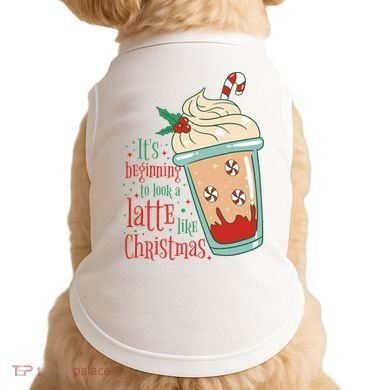 It's Beginning To Look A Latte Like Christmas Doggie Tank